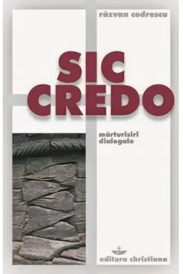 Sic credo. Marturisiri dialogale
