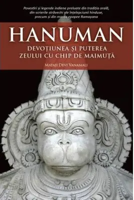 Hanuman. Devotiunea si puterea zeului cu chip de maimuta
