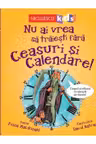 Nu ai vrea să trăieşti fără CEASURI ȘI CALENDARE!