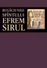 Rugăciunile Sfântului Efrem Sirul