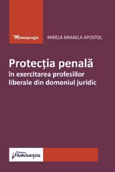 Protectia penala in exercitarea profesiilor liberale din domeniul juridic