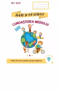 Invat si ma dezvolt Cunoasterea mediului (grupa mijlocie) - Anca Vodita Editie 2023