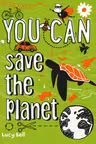 YOU CAN SAVE THE PLANET