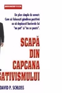 Scapa din capcana negativismului