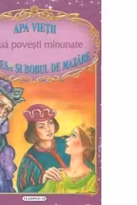 Doua povesti minunate: Apa vietii / Printesa si bobul de mazare