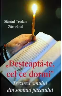Desteapta - te cel ce dormi. Trezirea omului din somnul pacatului