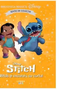 Biblioteca magica. DISNEY. STITCH SI EXCURSIA CU CORTUL. Editie de colectie