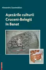 Asezarile culturii Cruceni-Belegis in Banat