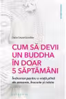 Cum sa devii un Buddha in doar 5 saptamani