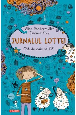 Jurnalul Lottei. Cat de oaie sa fii? - Alice Pantermuller, Daniela Kohl