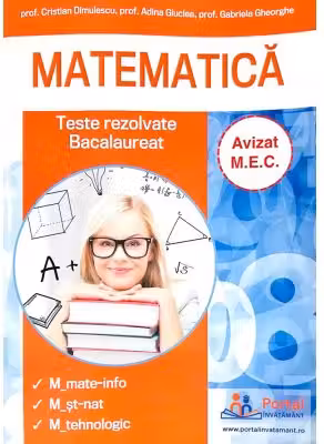 Bacalaureat Matematica. Culegere de teste rezolvate la matematica pentru clasa a 12-a