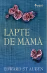 Lapte de mama - Edward St. Aubyn