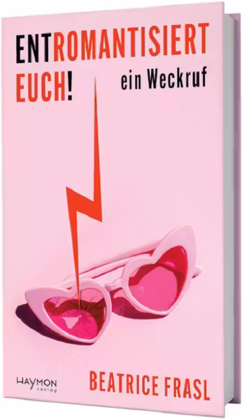 Entromantisiert euch!