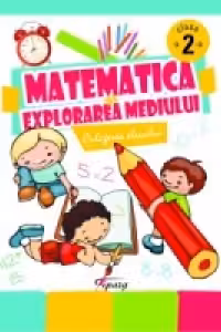Matematica si explorarea mediului. Culegerea elevului pentru clasa a II-a
