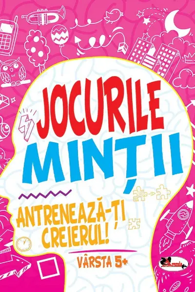 Jocurile mintii. Antreneaza-ti creierul! Varsta 5+