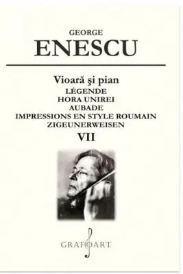 Vioara si pian. Légende. Hora Unirei. Aubade Volumul 7