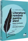 Literatura romana pentru elevi. Eseuri structurate. Volumul III. Dramaturgie