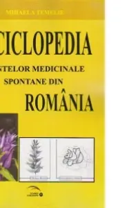 Enciclopedia plantelor medicinale spontane din România