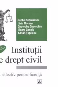 Institutii de drept civil. Curs selectiv pentru licenta - editia a II-a