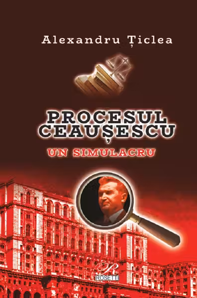 Procesul Ceausescu. Un simulacru