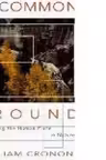 Uncommon Ground: Rethinking the Human Place in Nature