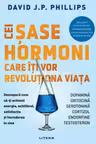 CEI SASE HORMONI CARE ITI VOR REVOLUTIONA VIATA.