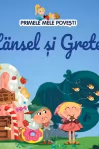 Primele mele povesti. Hansel si Gretel
