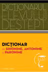 Dictionarul elevului destept. Dictionar de sinonime, antonime si paronime