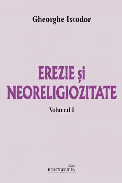 Erezie și neoreligiozitate Vol.1