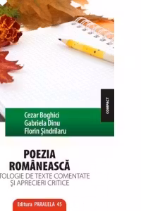 Poezia romaneasca. Antologie de texte comentate si aprecieri critice - Cezar Boghici, Gabriel Dinu, Florin Sindrilaru