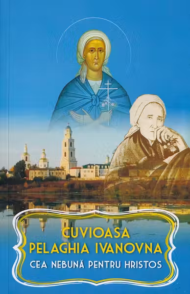 Cuvioasa Pelaghia Ivanovna, cea nebună pentru Hristos