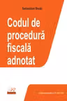 Codul de procedura fiscala adnotat. Editie actualizata la 31 iulie 2024