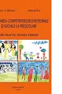 Dezvoltarea competențelor emoționale și sociale la preșcolari. Ghid practic pentru părinți