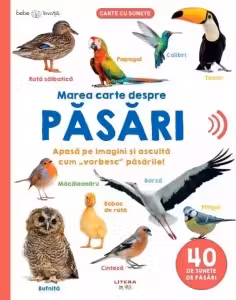 BEBE INVATA. MAREA CARTE DESPRE PASARI. Carte cu sunete