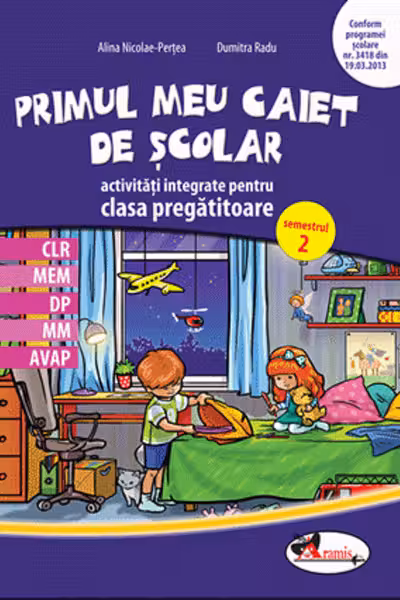 Primul meu caiet de școlar - Clasa pregătitoare Sem.2 - Activități integrate