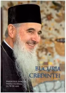 Bucuria credintei. Parintele Episcop Vasile Fluieras la 70 de ani