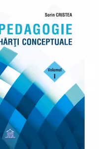 Pedagogie. Harti Conceptuale. Volumul I