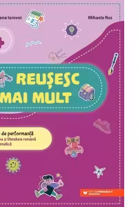 Reusesc mai mult. Teste de performanta. Limba si literatura romana romana. Matematica. Clasa a 4-a - Raluca-Roxana Iarovoi, Mihaela Rus