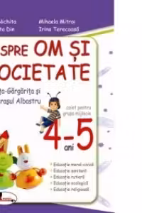 Despre om si societate cu Rita Gargarita si Greierasul Albastru, 4-5 ani