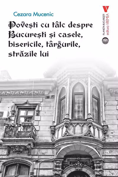 Povesti cu talc despre Bucuresti si casele, bisericile, targurile, strazile lui