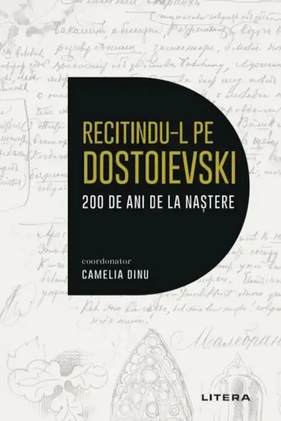 Recitindu-L Pe Dostoievski. 200 De Ani De La Nastere