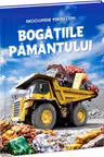 Enciclopedie. Bogatiile Pamantului