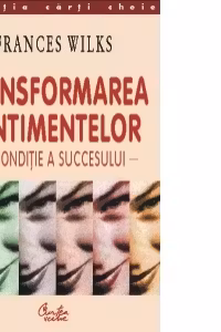 Transformarea sentimentelor - o conditie a succesului