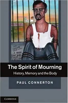 The Spirit of Mourning: History, Memory and the Body