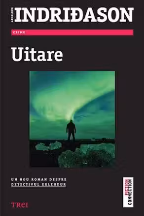 Uitare - Arnaldur Indridason. Un nou roman despre detectivul Erlendur