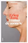 Teama de moarte - Erica Jong. Traducere de Bogdan Perdivara