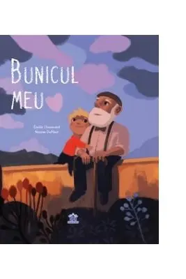 Bunicul meu - Emilie Chazerand, Nicolas Duffaut