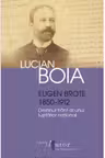 Eugen Brote 1850-1912. Destinul frant al unui luptator national