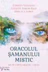 Oracolul samanului mistic. Set carti-oracol + ghid