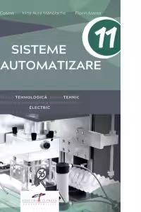 Sisteme de automatizare. Clasa a XI-a. Filiera tehnologica, profil tehnic. Domeniul de pregatire profesionala: electric